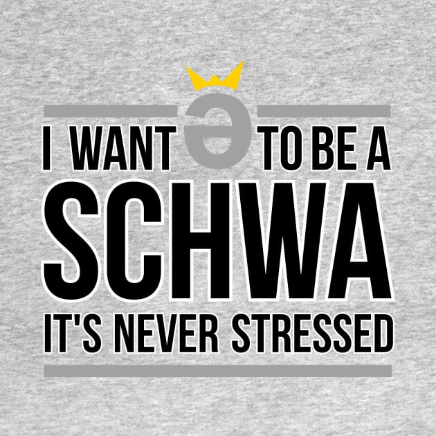 I Want to be a Schwa  It's Never Stressed by ajarsbr